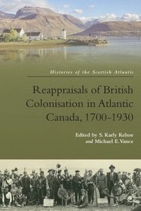 bokomslag Reappraisals of British Colonisation in Atlantic Canada, 1700-1930