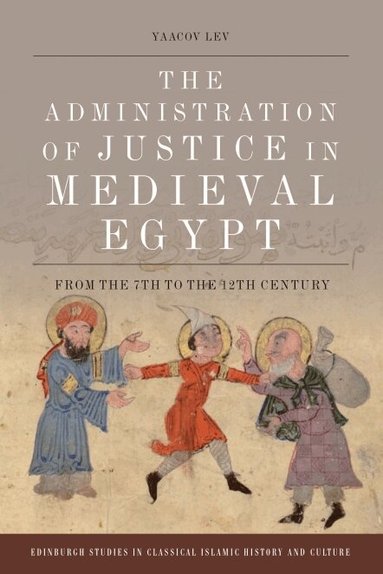 Yaacov Lev - Administration of Justice in Medieval Egypt, Inbunden
