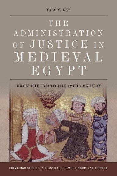Yaacov Lev - Administration of Justice in Medieval Egypt, Häftad