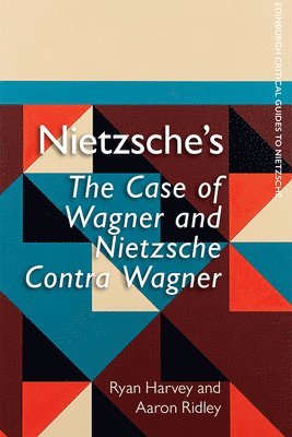 Ryan Harvey, Aaron Ridley, The California State University) Harvey, Ryan (Lecturer in Philosophy, University of Southampton) Ridley, Aaron (Professor of Philosophy - Nietzsche's The Case of Wagner and Nietzsche Contra Wagner, Inbunden