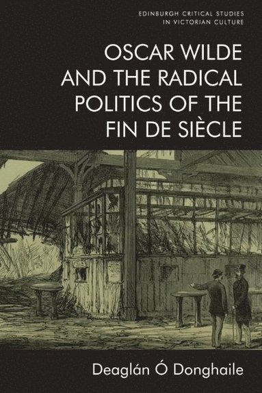 bokomslag Oscar Wilde and the Radical Politics of the Fin de Siècle
