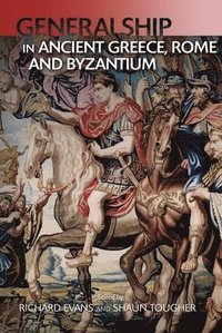 bokomslag Generalship in Ancient Greece, Rome and Byzantium