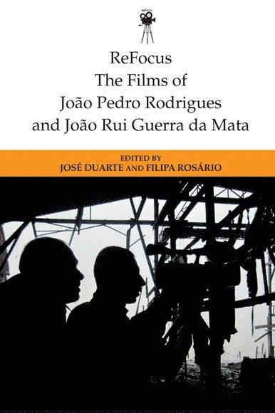 Refocus: the Films of Joao Pedro Rodrigues and Joao Rui Guerra Da Mata 1