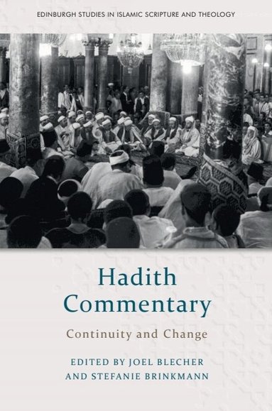 Joel Blecher, Stefanie Brinkmann - Hadith Commentary, Inbunden