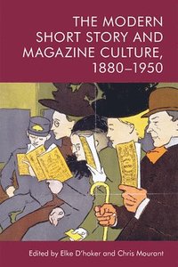 bokomslag The Modern Short Story and Magazine Culture, 1880-1950