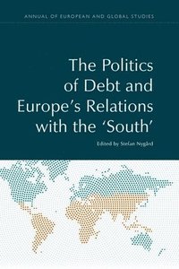 bokomslag The Politics of Debt and Europe's Relations with the South