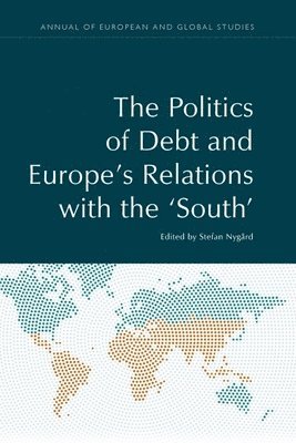 bokomslag The Politics of Debt and Europe's Relations with the South