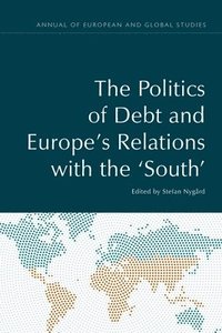 bokomslag The Politics of Debt and Europe's Relations with the 'South'