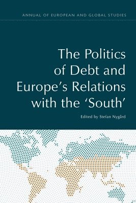 bokomslag The Politics of Debt and Europe's Relations with the 'South'