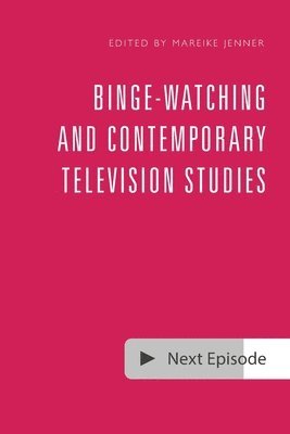 Mareike Jenner, Anglia Ruskin University) Jenner, Mareike (Researcher - Binge-Watching and Contemporary Television Studies, Häftad
