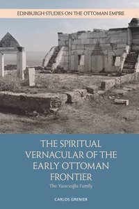 bokomslag The Spiritual Vernacular of the Early Ottoman Frontier