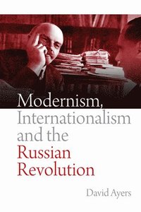bokomslag Modernism, Internationalism and the Russian Revolution