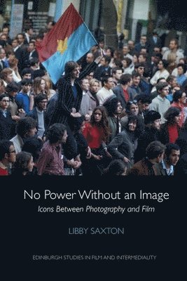 Libby Saxton, University of London) Saxton, Libby (Reader in Film Studies, Queen Mary - No Power Without an Image, Inbunden