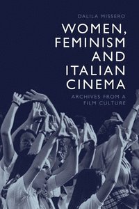 bokomslag Women, Feminism and Italian Cinema