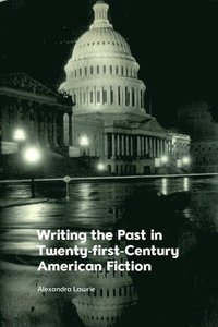bokomslag Writing the Past in Twenty-First-Century American Fiction