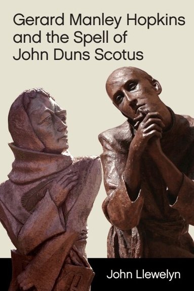 John Llewelyn - Gerard Manley Hopkins and the Spell of John Duns Scotus, Häftad