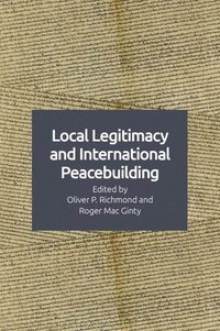 bokomslag Local Legitimacy and International Peacebuilding