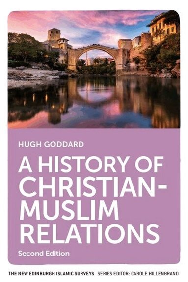 Hugh Goddard - History of Christian-Muslim Relations, Inbunden