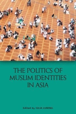 bokomslag The Politics of Muslim Identities in Asia