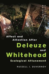 bokomslag Affect and Attention After Deleuze and Whitehead