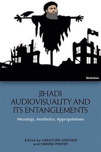 bokomslag Jihadi Audiovisuality and its Entanglements