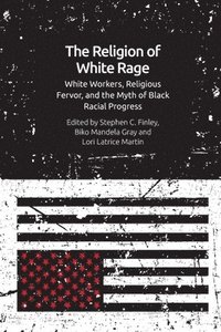 bokomslag The Religion of White Rage