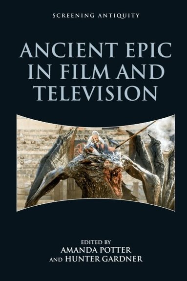 Amanda Potter, Hunter Gardner - Ancient Epic in Film and Television, Inbunden