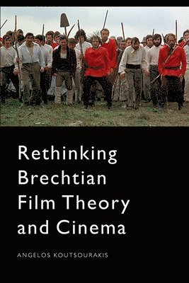 Rethinking Brechtian Film Theory and Cinema 1