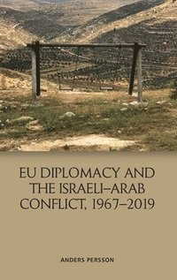 bokomslag Eu Diplomacy and the Israeli-Arab Conflict, 1967 2019