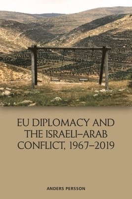 bokomslag Eu Diplomacy and the Israeli-Arab Conflict, 1967 2019