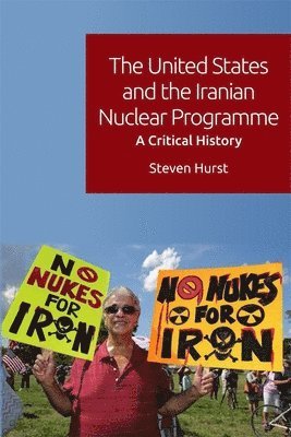 bokomslag The United States and the Iranian Nuclear Programme