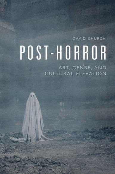 David Church, Indiana University) Church, David (Department of Communication and Culture - Post-Horror, Inbunden