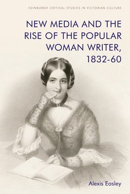 bokomslag New Media and the Rise of the Popular Woman Writer, 1832 1860