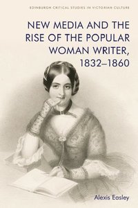 bokomslag New Media and the Rise of the Popular Woman Writer, 1832 1860