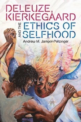 bokomslag Deleuze, Kierkegaard and the Ethics of Selfhood