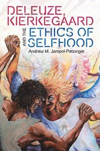 bokomslag Deleuze, Kierkegaard and the Ethics of Selfhood