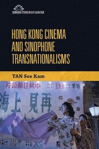 bokomslag Hong Kong Cinema and Sinophone Transnationalisms