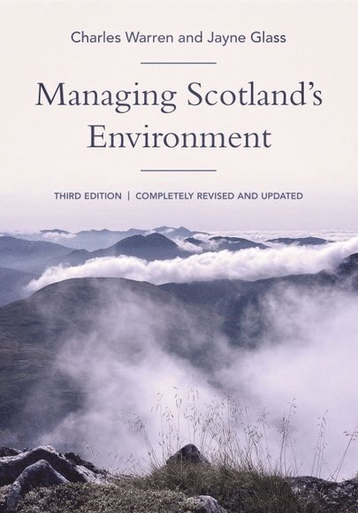 Charles Warren, Jayne Glass, University of St Andrews) Warren, Charles (Senior Lecturer in the Deapartment of Geography & Sustainable Development, Uppsala University) Glass, Jayne (Researcher in the Natural Resource and Sustainable Development group of the Department of Earth Sciences - Managing Scotland's Environment, Häftad