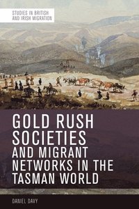 bokomslag Gold Rush Societies and Migrant Networks in the Tasman World
