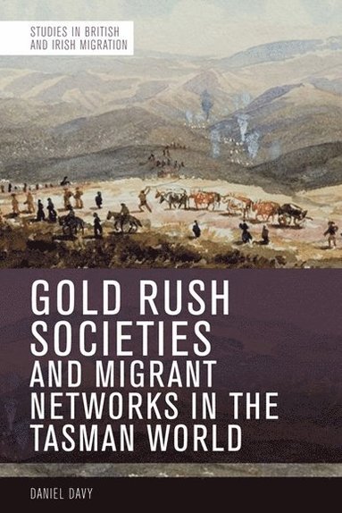 bokomslag Gold Rush Societies and Migrant Networks in the Tasman World