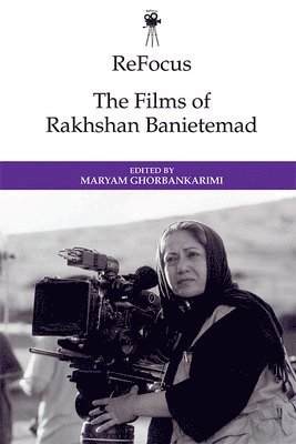 bokomslag Refocus: the Films of Rakhshan Banietemad