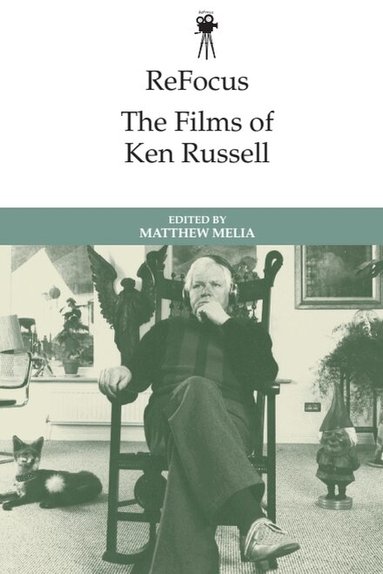 Matthew Melia - ReFocus: The Films of Ken Russell, Inbunden