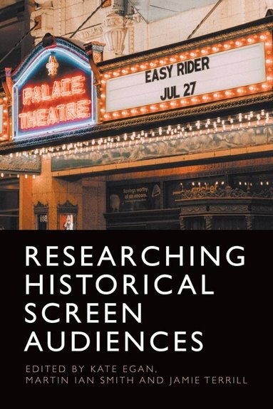 Kate Egan, Martin Smith, Jamie Terrill - Researching Historical Screen Audiences, Inbunden