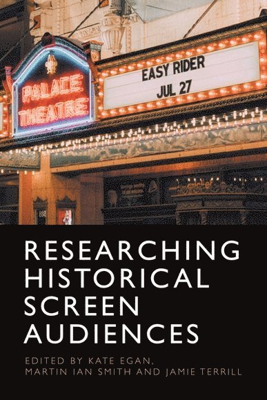 Kate Egan, Martin Smith, Jamie Terrill, Northumbria University) Egan, Kate (Senior Lecturer in Film and Media, University of Northumbria) Terrill, Jamie (Research Associate - Researching Historical Screen Audiences, Inbunden