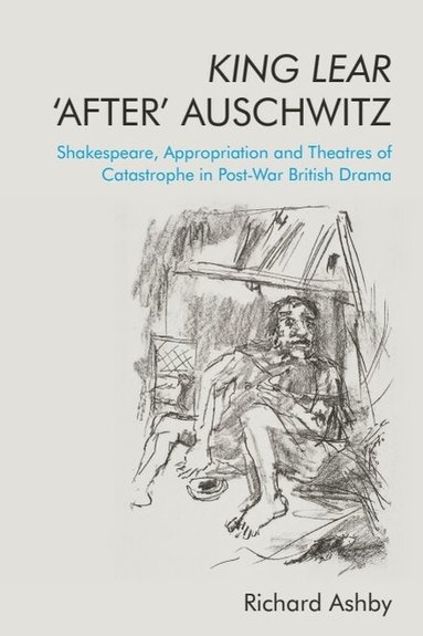 Richard Ashby - King Lear ‘After’ Auschwitz, Häftad