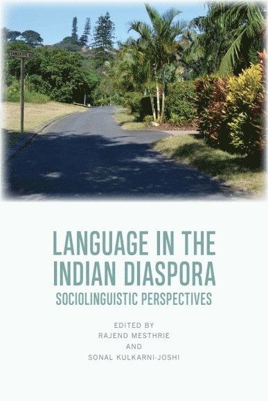 Rajend Mesthrie, Sonal Kulkarni-Joshi, University of Cape Town) Mesthrie, Rajend (Emeritus Professor of Linguistics, India) Kulkarni-Joshi, Sonal (Professor, Deccan College, Pune - Language in the Indian Diaspora, Inbunden