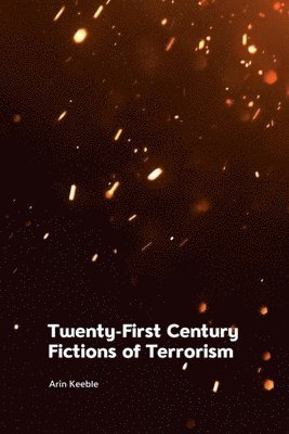 Twenty-First Century Fictions of Terrorism 1