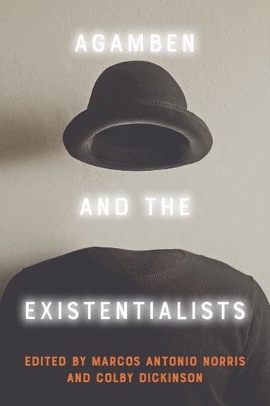 Marcos Antonio Norris, Colby Dickinson - Agamben and the Existentialists, Häftad