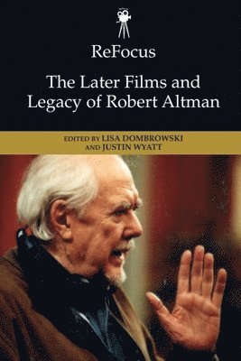 bokomslag Refocus: The Later Films and Legacy of Robert Altman