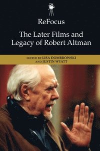 bokomslag Refocus: the Later Films and Legacy of Robert Altman